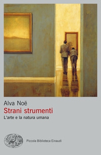 Strani strumenti. L'arte e la natura umana - Librerie.coop