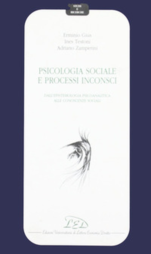 Psicologia sociale e processi inconsci. Dall'epistemologia psicoanalitica alle conoscenze sociali - Librerie.coop Psicologia sociale e processi inconsci. Dall'epistemologia psicoanalitica alle conoscenze sociali - Librerie.coop