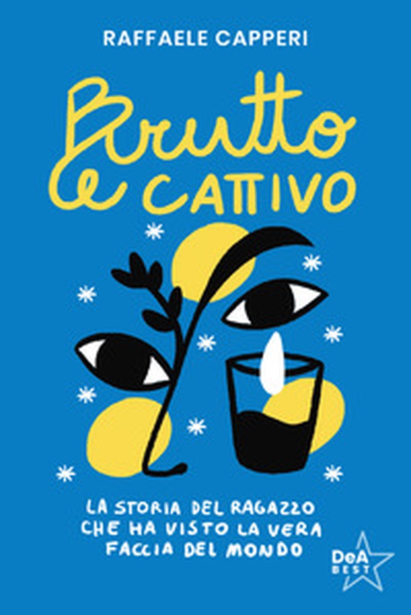 Brutto e cattivo. La storia del ragazzo che ha visto la vera faccia del mondo - Librerie.coop Brutto e cattivo. La storia del ragazzo che ha visto la vera faccia del mondo - Librerie.coop