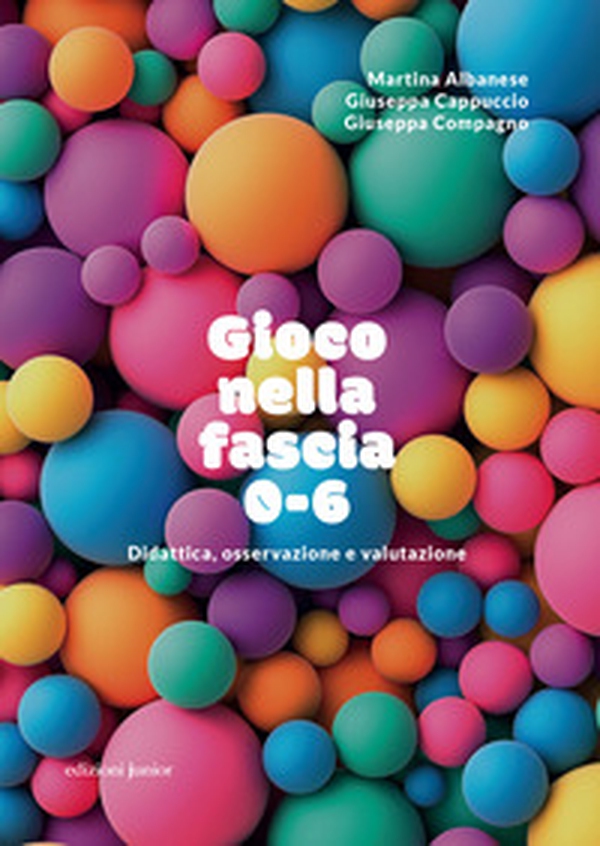 Gioco nella fascia 0-6. Didattica, osservazione e valutazione - Librerie.coop Gioco nella fascia 0-6. Didattica, osservazione e valutazione - Librerie.coop