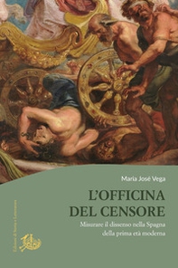 L'officina del censore. Misurare il dissenso nella Spagna della prima età moderna - Librerie.coop