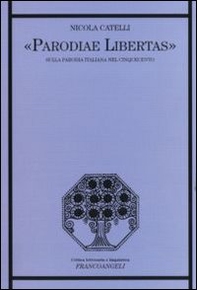 Parodiae libertas. Sulla parodia italiana del Cinquecento - Librerie.coop