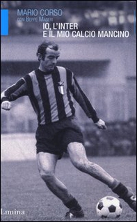 Io, l'Inter e il mio calcio mancino - Librerie.coop