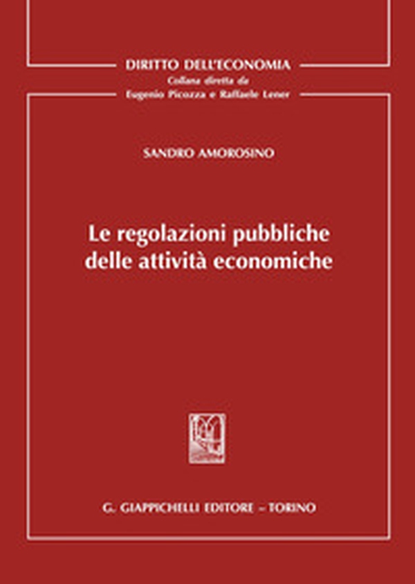 Le regolazioni pubbliche delle attività economiche - Librerie.coop Le regolazioni pubbliche delle attività economiche - Librerie.coop