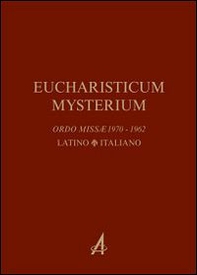 Eucharisticum Mysterium. Celebrare l'Eucaristia nella forma ordinaria e straordinaria secondo il Rito romano. Testo latino e italiano - Librerie.coop