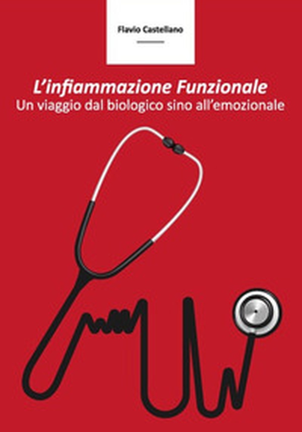 L'infiammazione funzionale. Un viaggio dal biologico sino all'emozionale - Librerie.coop L'infiammazione funzionale. Un viaggio dal biologico sino all'emozionale - Librerie.coop