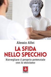 La sfida nello specchio. Risvegliare il proprio potenziale con lo stoicismo - Librerie.coop La sfida nello specchio. Risvegliare il proprio potenziale con lo stoicismo - Librerie.coop