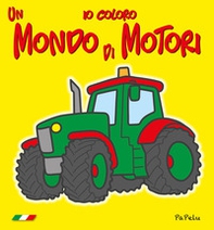 Un mondo di motori 3.0. Io coloro - Librerie.coop
