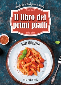 Il libro dei primi piatti. Semplicità e tradizione in tavola - Librerie.coop Il libro dei primi piatti. Semplicità e tradizione in tavola - Librerie.coop