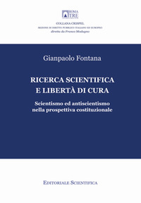Ricerca scientifica e libertà di cura. Scientismo ed antiscientismo nella prospettiva costituzionale - Librerie.coop Ricerca scientifica e libertà di cura. Scientismo ed antiscientismo nella prospettiva costituzionale - Librerie.coop