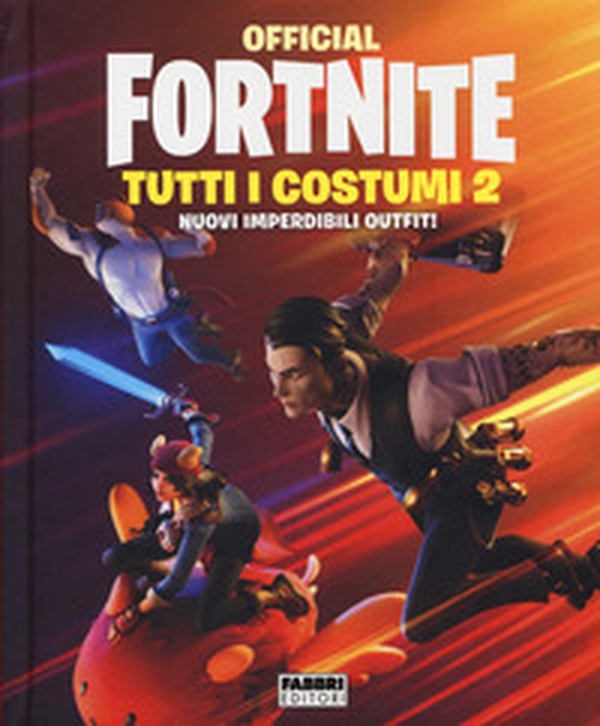 Official Fortnite. Tutti i costumi - Vol. 2 - Librerie.coop Official Fortnite. Tutti i costumi - Vol. 2 - Librerie.coop