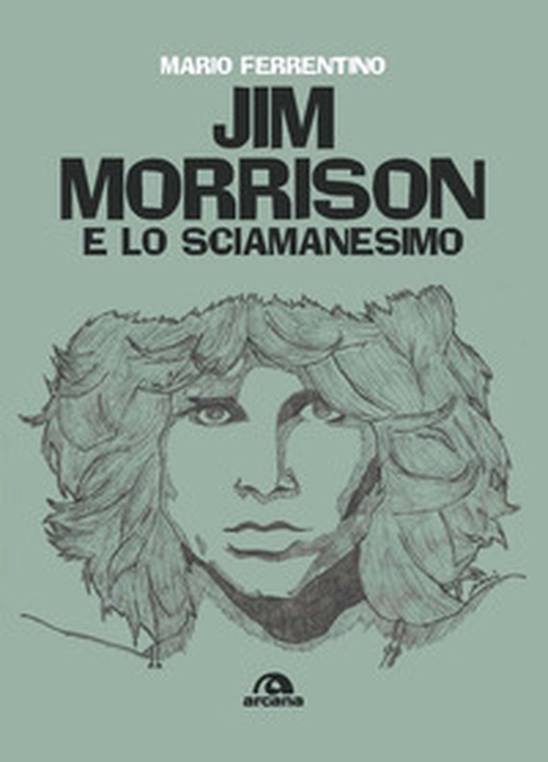 Jim Morrison e lo sciamanesimo - Librerie.coop Jim Morrison e lo sciamanesimo - Librerie.coop