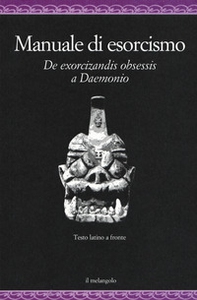 Manuale di esorcismo. De exorcizandis obsessis a Daemonio. Testo latino a fronte - Librerie.coop Manuale di esorcismo. De exorcizandis obsessis a Daemonio. Testo latino a fronte - Librerie.coop
