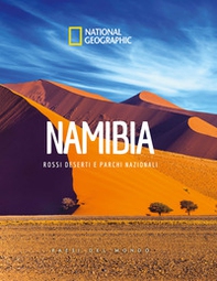 Namibia. Rossi deserti e parchi nazionali. Paesi del mondo. National Geographic - Librerie.coop