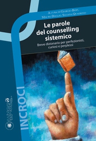 Le parole del counselling sistemico. Breve dizionario per perfezionisti, curiosi e perplessi - Librerie.coop