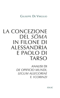 La concezione del sōma in Filone di Alessandria e Paolo di Tarso - Librerie.coop