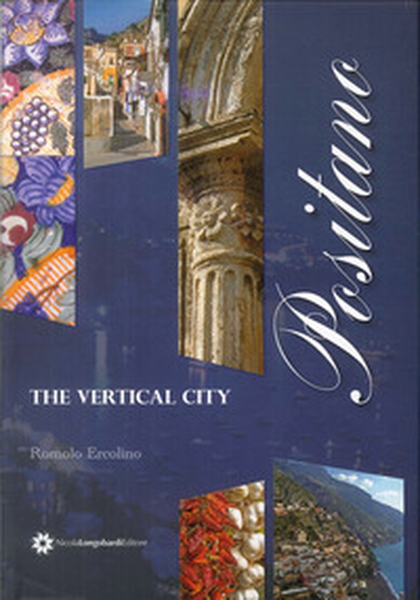 Positano, the vertical city - Librerie.coop Positano, the vertical city - Librerie.coop