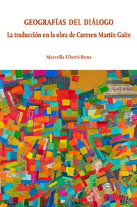 Geografias del dialogo. La traducción en la obra de Carmen Martín Gaite - Librerie.coop