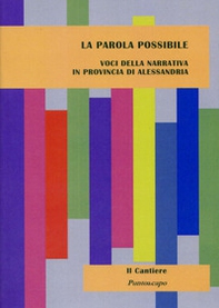 La parola possibile. Voci della narrativa in provincia di Alessandria - Librerie.coop