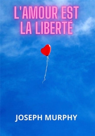 L'amour est la liberté - Librerie.coop L'amour est la liberté - Librerie.coop