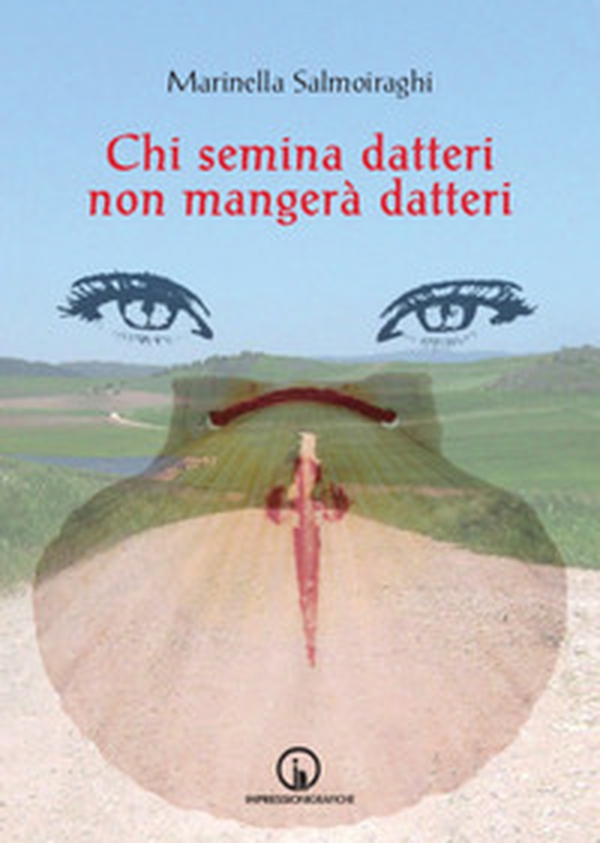 Chi semina datteri non mangerà datteri - Librerie.coop Chi semina datteri non mangerà datteri - Librerie.coop