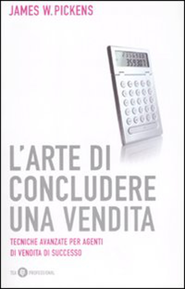 L'arte di concludere una vendita - Librerie.coop L'arte di concludere una vendita - Librerie.coop