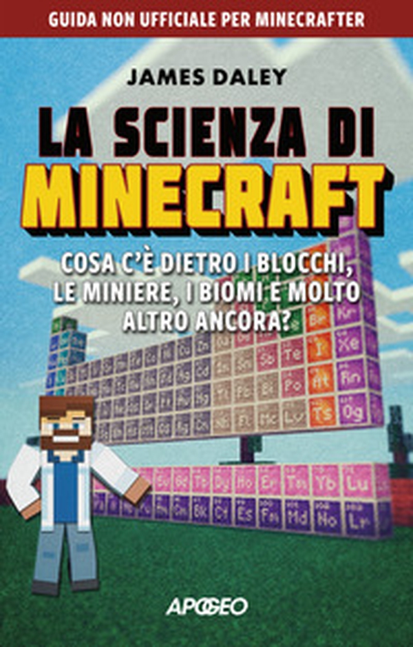 La scienza di Minecraft. Cosa c'è dietro i blocchi, le miniere, i biomi e molto altro ancora? - Librerie.coop La scienza di Minecraft. Cosa c'è dietro i blocchi, le miniere, i biomi e molto altro ancora? - Librerie.coop