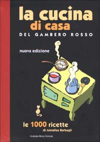 La cucina di casa del Gambero Rosso. Le 1000 ricette - Librerie.coop
