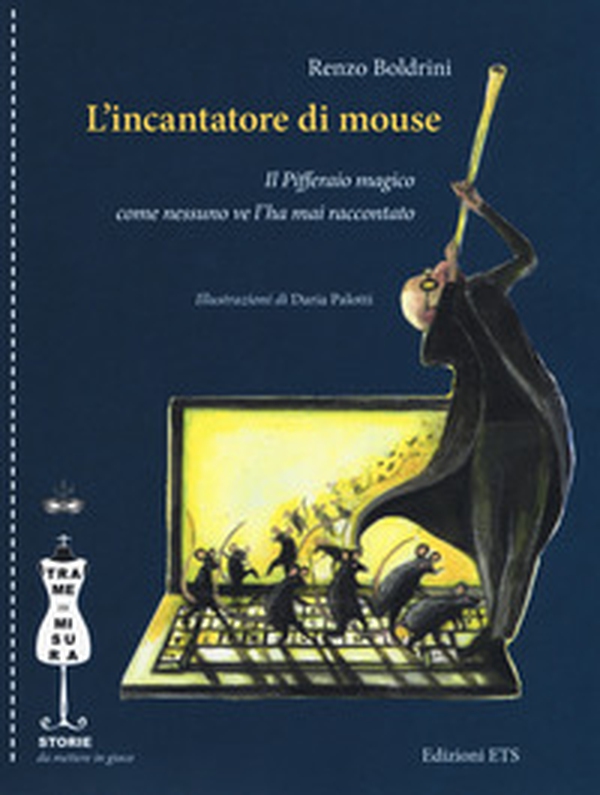 L'incantatore di mouse. Il Pifferaio magico come nessuno ve l'ha mai raccontato - Librerie.coop L'incantatore di mouse. Il Pifferaio magico come nessuno ve l'ha mai raccontato - Librerie.coop