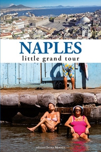 Naples. Little grand tour - Librerie.coop