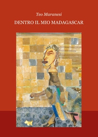 Dentro il mio Madagascar - Librerie.coop Dentro il mio Madagascar - Librerie.coop