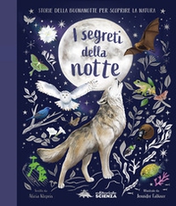 I segreti della notte. Storie della buonanotte per scoprire la natura - Librerie.coop