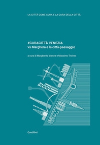 #Curacittà Venezia vs Marghera e la città-paesaggio - Librerie.coop