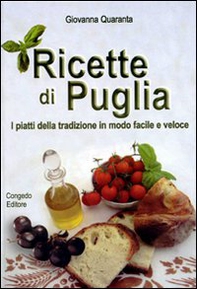 Ricette di Puglia. I piatti della tradizione in modo facile e veloce - Librerie.coop Ricette di Puglia. I piatti della tradizione in modo facile e veloce - Librerie.coop