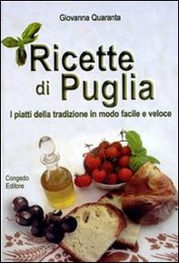 Ricette di Puglia. I piatti della tradizione in modo facile e veloce - Librerie.coop