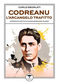Codreanu. L'arcangelo trafitto - Librerie.coop