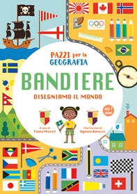 Pazzi per la geografia. Le bandiere - Librerie.coop