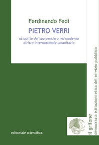 Pietro Verri. Attualità del suo pensiero nel moderno diritto internazionale umanitario - Librerie.coop