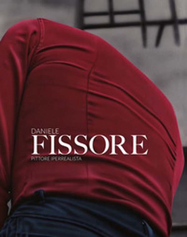 Daniele Fissore. Pittore iperrealista - Librerie.coop Daniele Fissore. Pittore iperrealista - Librerie.coop