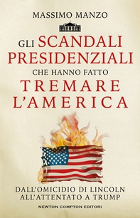 Gli scandali presidenziali che hanno fatto tremare l'America - Librerie.coop