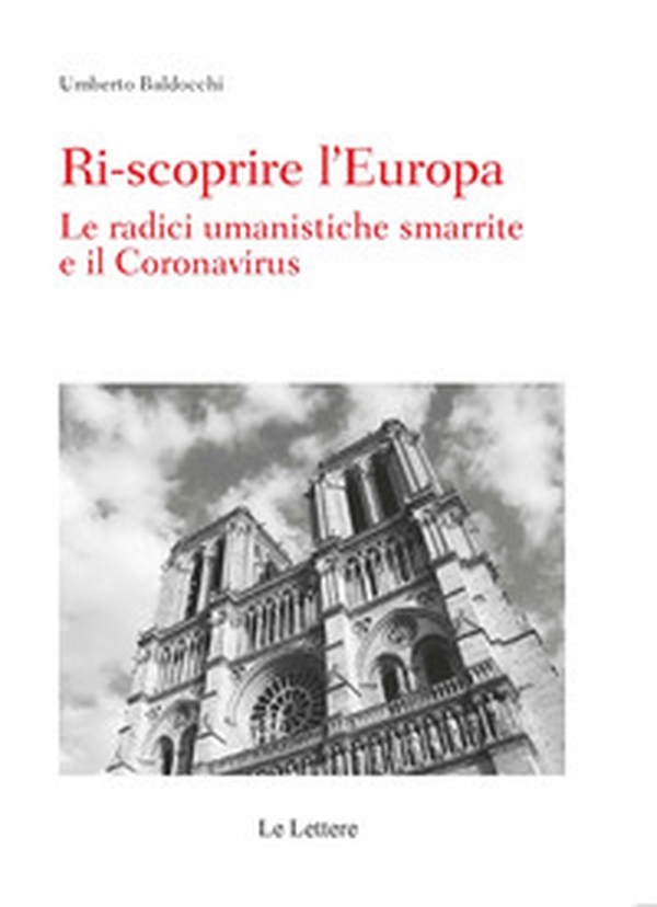 Ri-scoprire l'Europa. Le radici umanistiche smarrite e il Coronavirus - Librerie.coop Ri-scoprire l'Europa. Le radici umanistiche smarrite e il Coronavirus - Librerie.coop
