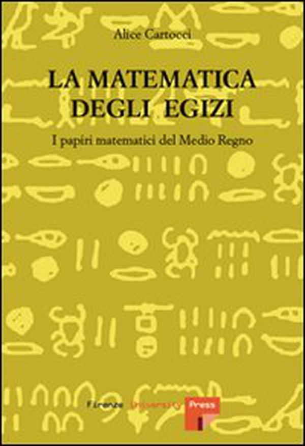 La matematica degli egizi. I papiri matematici del Medio Regno - Librerie.coop