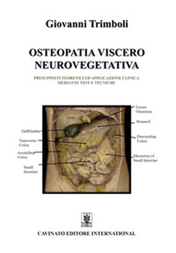 Osteopatia viscero neurovegetativa. Presupposti teoretici ed applicazione clinica mediante test e tecniche - Librerie.coop Osteopatia viscero neurovegetativa. Presupposti teoretici ed applicazione clinica mediante test e tecniche - Librerie.coop