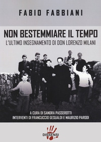 Non bestemmiare il tempo. L'ultimo insegnamento di Don Lorenzo Milani - Librerie.coop Non bestemmiare il tempo. L'ultimo insegnamento di Don Lorenzo Milani - Librerie.coop