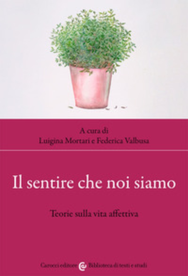 Il sentire che noi siamo. Teorie sulla vita affettiva - Librerie.coop Il sentire che noi siamo. Teorie sulla vita affettiva - Librerie.coop