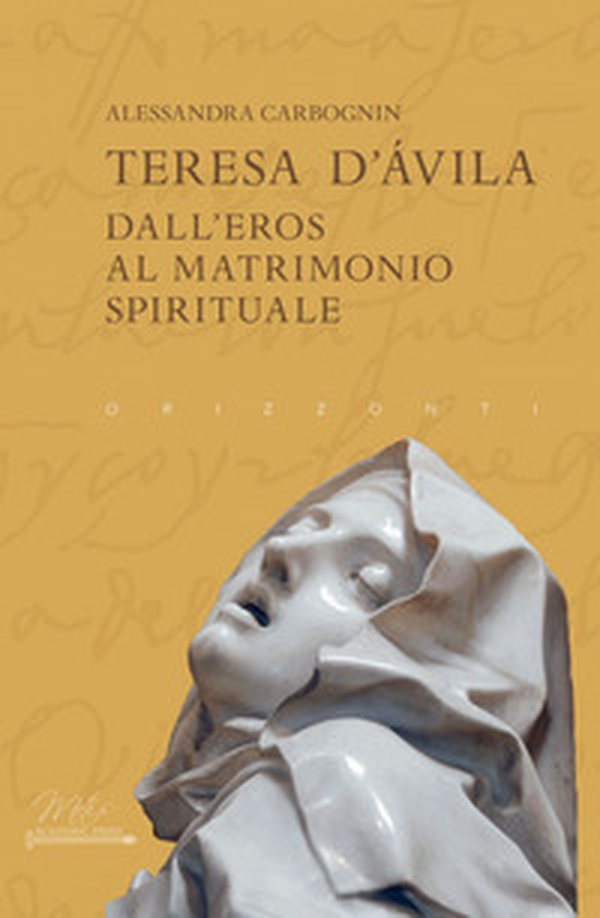 Teresa d'Avila. Dall'eros al matrimonio spirituale - Librerie.coop Teresa d'Avila. Dall'eros al matrimonio spirituale - Librerie.coop