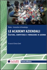 Le academy aziendali. Cultura, competenza e formazione in azienda - Librerie.coop