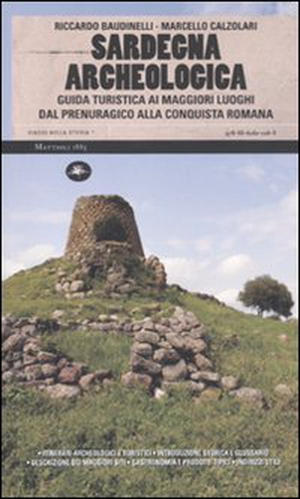 Sardegna archeologica. Guida turistica ai maggiori luoghi dal prenuragico alla conquista romana - Librerie.coop