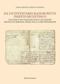 Da un inventario manoscritto inedito secentesco. Un elenco dettagliato delle collezioni artistiche romane, prima della loro dispersione - Librerie.coop