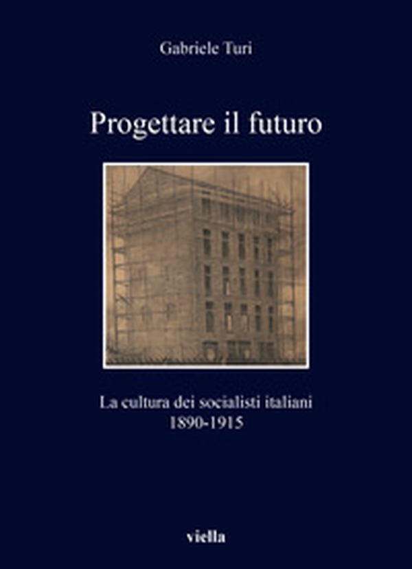 Progettare il futuro. La cultura dei socialisti italiani 1890-1915 - Librerie.coop Progettare il futuro. La cultura dei socialisti italiani 1890-1915 - Librerie.coop
